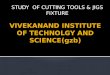 Study of cutting tools & jig fixture