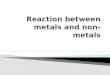 Reaction Between Metals And Non Metals