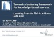 Towards a brokering framework for knowledge-based services: Learning from the Pistoia Alliance SESL pilot