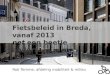 Fietsbeleid in Breda, vanaf 2013 net een beetje anders…… Rob Temme, afdeling mobiliteit & milieu