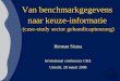 Van benchmarkgegevens naar keuze-informatie (case-study sector gehandicaptenzorg) Herman Sixma Invitational conference CKZ Utrecht, 20 maart 2008