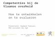 Voor ACV seminarie 25 sep'09 Competenties bij de Vlaamse overheid Hoe te ontwikkelen en te evalueren Presentatie: Raymond François, P&O consulent bij AgO