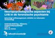 Neuropsychologische aspecten bij LVB in de forensische psychiatrie (planning/ zelfmanagement, inhibitie en informatie- verwerking) Gabriela Ratering -