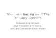 Short term trading met ETFs en Larry Connors Gebaseerd op het boek High Probability ETF trading van Larry Connors en Cesar Alvarez