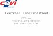 Centraal lenersbestand CEVI nv Voorstelling project PBS Info 2012/05
