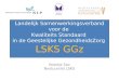 Landelijk Samenwerkingsverband voor de Kwaliteits Standaard in de Geestelijke GezondheidsZorg LSKS GGz Noortje Sax Bestuurslid LSKS