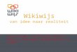 28-6-20141 1 Wikiwijs van idee naar realiteit Robert Schuwer, projectleider Wikiwijs Nationale Rekendagen, Noordwijkerhout 19-3-2010