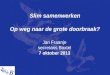 Slim samenwerken Op weg naar de grote doorbraak? Jan Fraanje secretaris Boxtel 7 oktober 2013