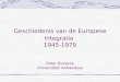 Geschiedenis van de Europese Integratie 1945-1979 Peter Bursens Universiteit Antwerpen