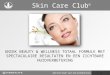 Voeding voor een beter leven 19 Skin Care Club © voor een stralende huid Skin Care Club © UNIEK BEAUTY & WELLNESS TOTAAL FORMULE MET SPECTACULAIRE RESULTATEN