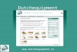 Dutchequipment . Dutchequipment  Door gebruikt materieel te kopen via Dutchequipment kies je voor: • Kwaliteit: