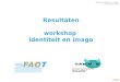 Workshop Identiteit en Imago 18 december 2008 Resultaten workshop identiteit en imago Stichting Arbeidsmarktbeleid Branche Verpleeg- & Verzorgingshuizen