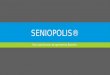 SENIOPOLIS® Een stad binnen de gemeente Bornem. SENIOPOLIS® : ‘SENIO – POLIS’ Senio : Senior : Latijns voor ‘oudere’ Afkomstig van ‘senere’ wat ‘oud worden’