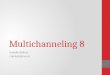 Multichanneling 8 Isabelle Bolluyt I.Bolluijt@hva.nl