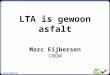LTA is gewoon asfalt Marc Eijbersen CROW. 10 jaar terug