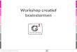 | 18 Workshop creatief brainstormen. | 18 TO DO: Aan de slag met reële problemen Gebruik maken van je creativiteit Speedcursus case aanpak Workshop creatief