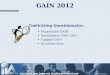 Dia nummer 1 Toelichting Questionnaire: GAIN 2012 Organisatie GAIN Deelnemers GAIN 2011 Tijdpad GAIN Invulinstructie