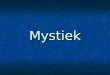 Mystiek. I. Definitie van Mystiek (Evelyn Underwood, Practical Mysticism: Mystiek is de kunst van eenwording met de Werkelijkheid, De mysticus is een