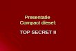 Presentatie Compact diesel: TOP SECRET II. 2 Welke type motoren kennen we : 2 slag motoren ( 2 takt ) 2 slag motoren ( 2 takt ) 4 slag motoren ( 4 takt