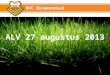 ALV 27 augustus 2013 BVC Bloemendaal. Opening en introductie Werkgroepen Kunstgras De financiering van kunstgras Sponsoring en Acties Vragen Stemming