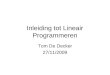 Inleiding tot Lineair Programmeren Tom De Decker 27/11/2009