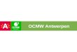 OCMW Antwerpen. Openbaar Centrum voor Maatschappelijk Welzijn bij wet opgericht in iedere gemeente tekent en voert sociaal beleid in Antwerpen uit werkt