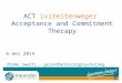 ACT iviteitenweger Acceptance and Commitment Therapy 6 mei 2014 Aimée Zwarts - gezondheidszorgpsycholoog