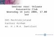 Seminar voor: Veluwse Assurantie Club Woensdag 14 juni 2006, 17.00 uur DAS Rechtsbijstand Kantoor Arnhem mr. H.J.M.A. Zwetsloot