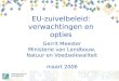 EU-zuivelbeleid: verwachtingen en opties Gerrit Meester Ministerie van Landbouw, Natuur en Voedselkwaliteit maart 2006