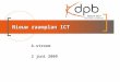 Nieuw raamplan ICT A-stroom 2 juni 2009. Inhoud Waarom een nieuw raamplan? Twee pijlers Wijzigingen in het nieuwe raamplan ICT-integratie Voorwaarden
