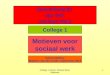 College 1 Gesch. Sociaal Werk: Motieven 1 Geschiedenis van het sociaal werk Motieven voor sociaal werk Samenstelling: Maarten van der Linde / september