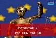 Hoofdstuk 2 Van EEG tot EU. Verdragen tot wijziging van de bestaande verdragen: Het Verdrag met de naam ‘Europese Akte’ (1986) Het Verdrag van Maastricht