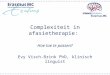 Complexiteit in afasietherapie: Hoe toe te passen? Evy Visch-Brink PhD, klinisch linguist