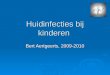 Huidinfecties bij kinderen Bert Aertgeerts, 2009-2010