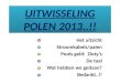 UITWISSELING POLEN 2013..!! Het uitzicht Stroomkabels/palen Pools geld: Zloty’s De taal Wat hebben we gedaan? Bedankt..!!