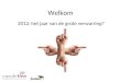 Welkom 2012: het jaar van de grote verwarring?. Doel: - Ambitieuze / resultaatgerichte ondernemers - Onderwerpen verschillende invalshoeken - Interactie
