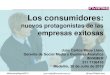 Los consumidores nuevos protagonistas de las empresas exitosas   Juan Carlos Mejia Llano