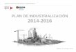 Presentación. Plan de industrialización 2014-2016 y fabricación avanzada