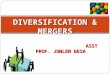 Diversification & Mergers  by Asst Prof Jonlen DeSa