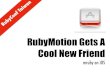RubyMotion Gets A Cool New Friend: mruby on iOS