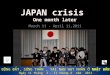 JAPAN crisis - One month later