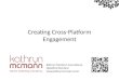 Creating Cross Platform Engagement