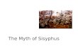 The myth of sysiphus - Contentment in spite of the Absurdity of Life