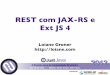 Justjava 2012: REST Com Jax-RS e ExtJS 4