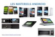 LES MATERIELS ANDROID