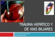 Trauma HepáTico Y De Vias Biliares Exposicion Jean Christ Dudu Marquez Garcia