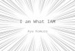 2014/07/18 AWS Summit JAWSUG LT - I am What IAM -