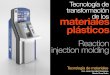 Proceso de transformación de plásticos: Reaction injection molding 2014
