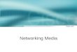 Networking media