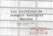 Los archivos de Joaquín González Moreno (1ª parte)